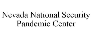 NEVADA NATIONAL SECURITY PANDEMIC CENTER