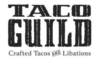 TACO GUILD CRAFTED TACOS AND LIBATIONS