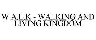 W.A.L.K - WALKING AND LIVING KINGDOM