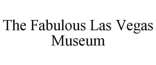 THE FABULOUS LAS VEGAS MUSEUM