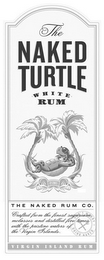 THE NAKED TURTLE WHITE RUM ST. CROIX THENAKED RUM CO. CRAFTED FROM THE FINEST SUGARCANE MOLASSES AND DISTILLED FIVE TIMES WITH THE PRISTINE WATERS OF THE VIRGIN ISLANDS DON'T WORRY DRINK NAKED VIRGIN ISLAND RUM