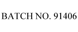 BATCH NO. 91406