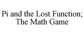 PI AND THE LOST FUNCTION; THE MATH GAME