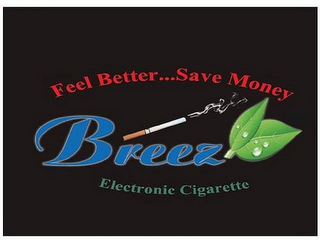 BREEZ ELECTRONIC CIGARETTE FEEL BETTER...SAVE MONEY