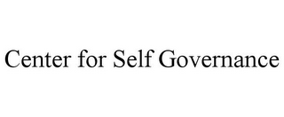 CENTER FOR SELF GOVERNANCE