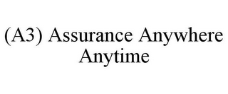(A3) ASSURANCE ANYWHERE ANYTIME