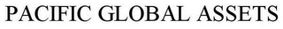 PACIFIC GLOBAL ASSETS