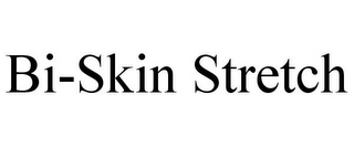 BI-SKIN STRETCH