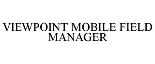 VIEWPOINT MOBILE FIELD MANAGER