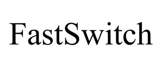 FASTSWITCH