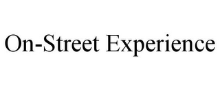 ON-STREET EXPERIENCE