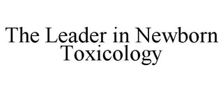 THE LEADER IN NEWBORN TOXICOLOGY