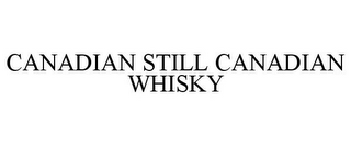 CANADIAN STILL CANADIAN WHISKY