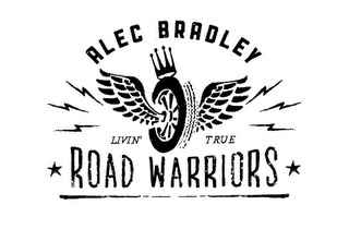 ALEC BRADLEY ROAD WARRIORS LIVIN' TRUE