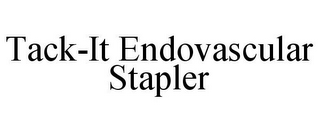 TACK-IT ENDOVASCULAR STAPLER