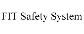 FIT SAFETY SYSTEM