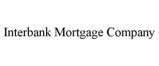 INTERBANK MORTGAGE COMPANY