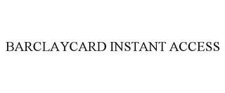 BARCLAYCARD INSTANT ACCESS