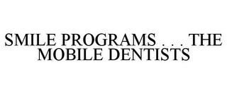 SMILE PROGRAMS . . . THE MOBILE DENTISTS