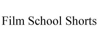 FILM SCHOOL SHORTS
