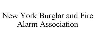 NEW YORK BURGLAR AND FIRE ALARM ASSOCIATION