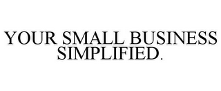 YOUR SMALL BUSINESS SIMPLIFIED.