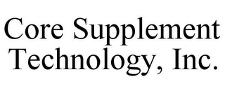 CORE SUPPLEMENT TECHNOLOGY, INC.