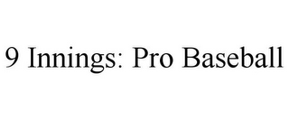 9 INNINGS: PRO BASEBALL