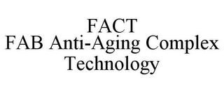 FACT FAB ANTI-AGING COMPLEX TECHNOLOGY