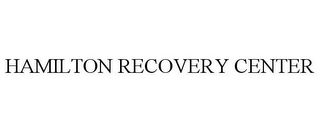 HAMILTON RECOVERY CENTER