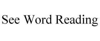 SEE WORD READING