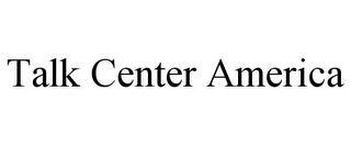 TALK CENTER AMERICA