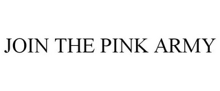 JOIN THE PINK ARMY