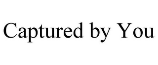 CAPTURED BY YOU