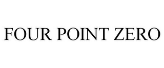 FOUR POINT ZERO