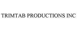 TRIMTAB PRODUCTIONS INC