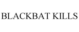 BLACKBAT KILLS