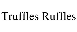 TRUFFLES RUFFLES