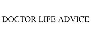 DOCTOR LIFE ADVICE