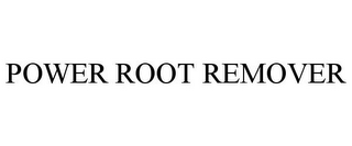 POWER ROOT REMOVER