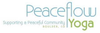 PEACEFLOW YOGA SUPPORTING A PEACEFUL COMMUNITY BOULDER, CO