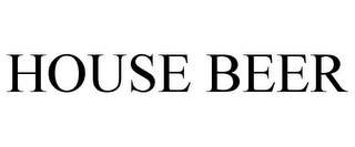 HOUSE BEER