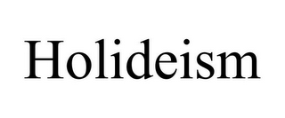 HOLIDEISM