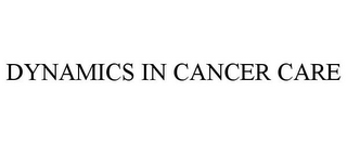 DYNAMICS IN CANCER CARE