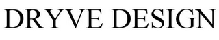 DRYVE DESIGN