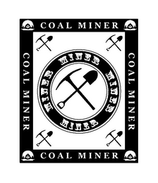 COAL MINER COAL MINER COAL MINER COAL MINER MINER MINER MINER MINER