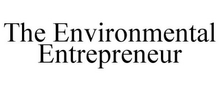 THE ENVIRONMENTAL ENTREPRENEUR