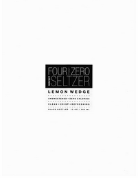 FOUR POINT ZERO PERFECT SELTZER LEMON WEDGE UNSWEETENED + ZERO CALORIES CLEAN + CRISP + REFRESHING GLASS BOTTLED 12 OZ / 355 ML