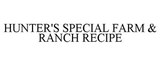 HUNTER'S SPECIAL FARM & RANCH RECIPE