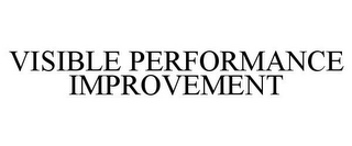 VISIBLE PERFORMANCE IMPROVEMENT